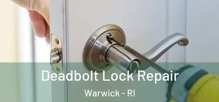  Deadbolt Lock Repair Warwick - RI